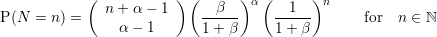            (  n + α − 1 )(   β  ) α(   1  )n
P(N =  n) =     α − 1      1-+-β     1-+-β       for  n ∈ ℕ
