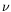 $ \nu$